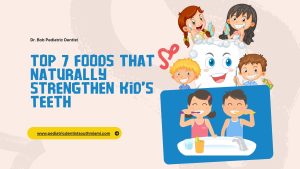 Top 7 Foods That Naturally Strengthen Kid’s Teeth